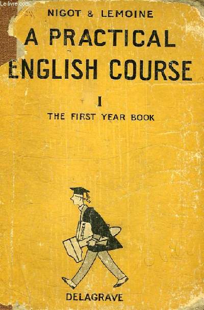 A PRACTICAL ENGLISH COURSE, I, THE FIRST YEAR BOOK