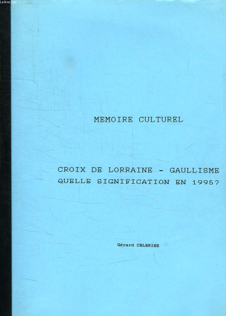 MEMOIRE CULTUREL, CROIX DE LORRAINE - GAULLISME, QUELLE SIGNIFICATION EN 1995 ?