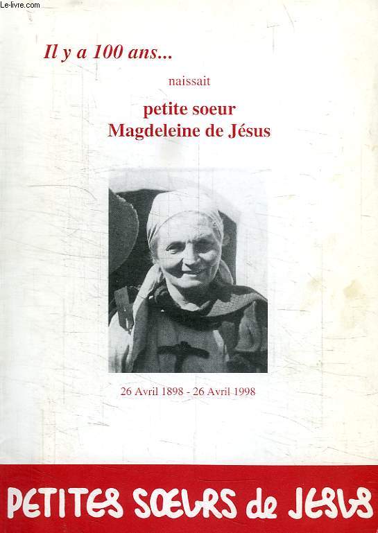 PETITES SOEURS DE JESUS, N 24, N SPECIAL, MAI 1998, IL Y A 100 ANS NAISSAIT PETITE SOEUR MAGDELEINE DE JESUS