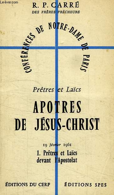 PRETRES ET LAICS, APOTRES DU CHRIST, 19 FEV. 1961, 1. PRETRES ET LAICS DEVANT L'APOSTOLAT