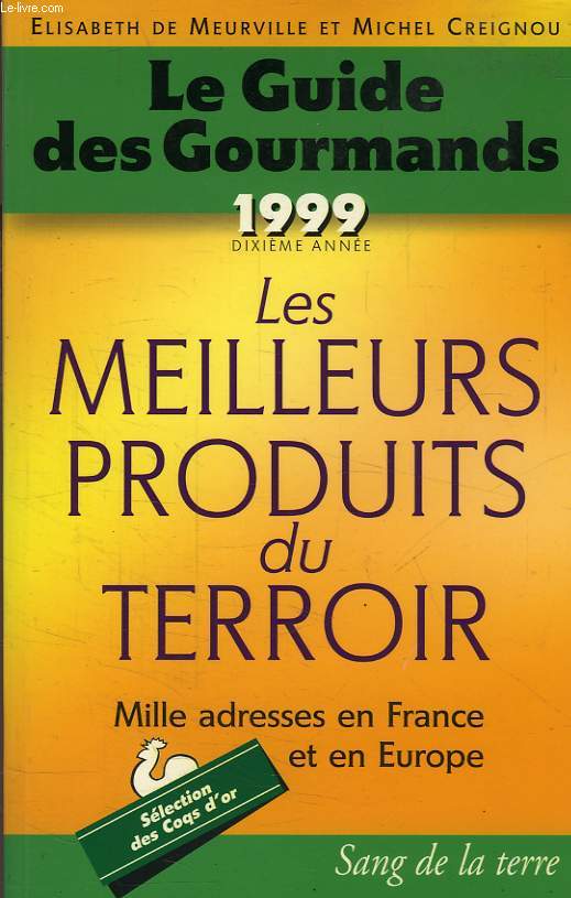 LE GUIDE DES GOURMANDS 1999, LES MEILLEURS PRODUITS DU TERROIR