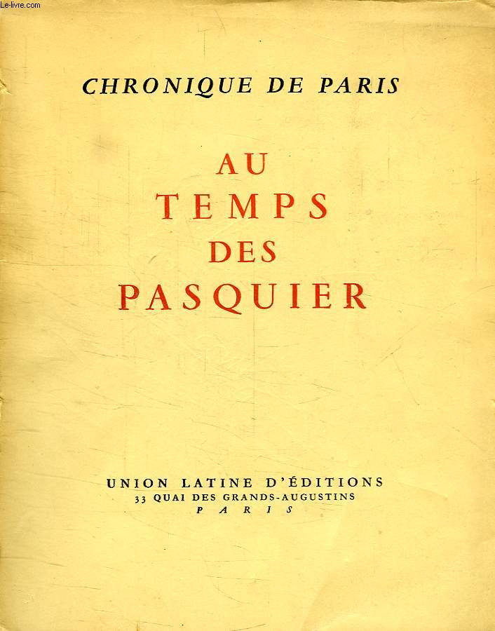 CHRONIQUE DE PARIS, AU TEMPS DES PASQUIER