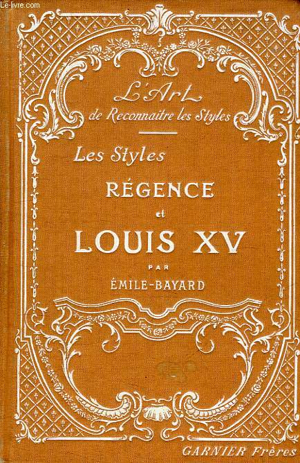 LES STYLES REGENCE ET LOUIS XV