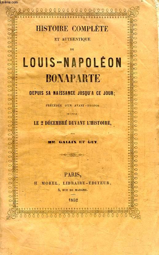HISTOIRE COMPLETE ET AUTHENTIQUE DE LOUIS-NAPOLEON BONAPARTE DEPUIS SA NAISSANCE JUSQU'A CE JOUR