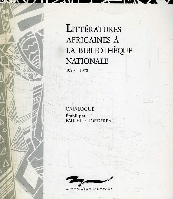 LITTERATURES AFRICAINES A LA BIBLIOTHEQUE NATIONALE, 1920-1972