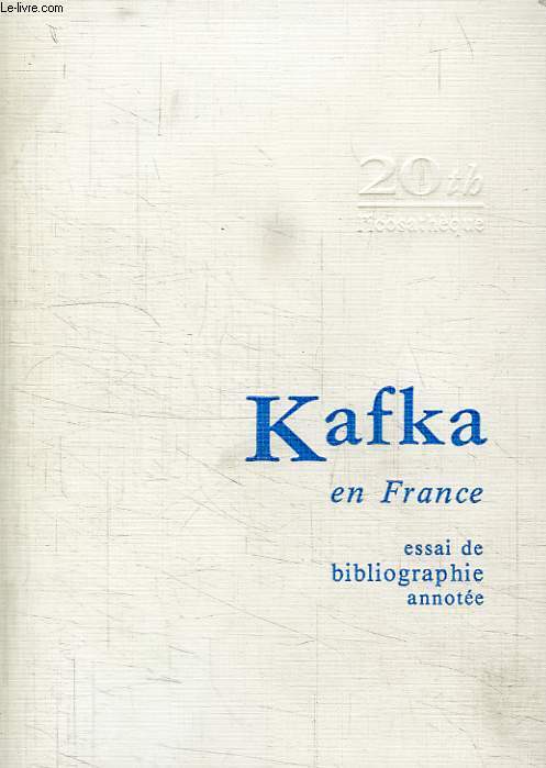 L'INTERSIECLE 3, KAFKA EN FRANCE, ESSAI DE BIBLIOGRAPHIE ANNOTEE