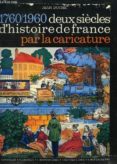 DEUX SIECLES D'HISTOIRE DE FRANCE PAR LA CARICATURE, 1760-1960