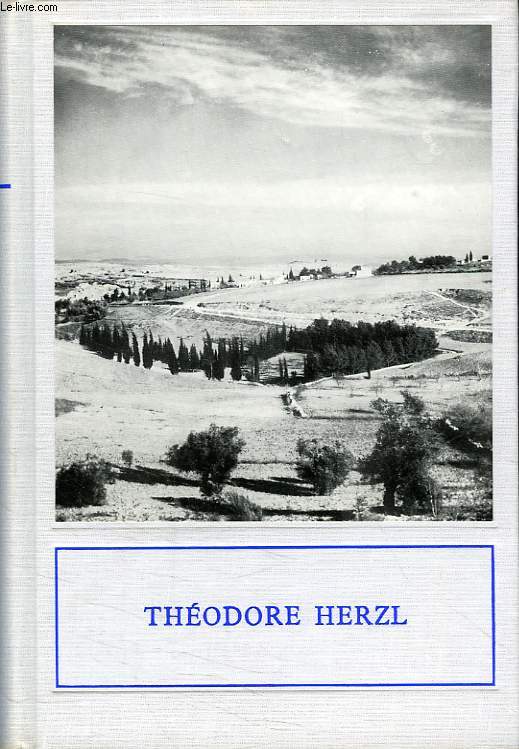 THEODORE HERZL, INVENTEUR DE L'ETAT D'ISRAEL, 1860-1904