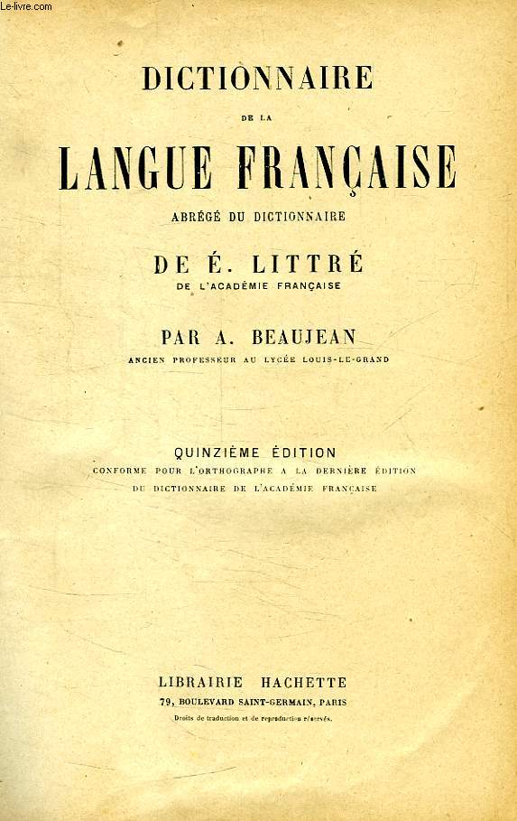 DICTIONNAIRE DE LA LANGUE FRANCAISE, ABREGE DU DICTIONNAIRE DE E. LITTRE