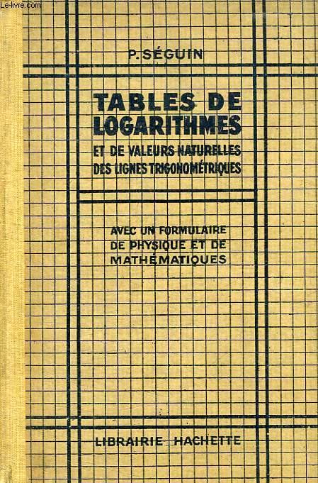 TABLES DE LOGARITHMES ET DE VALEURS NATURELLES DES LIGNES TRIGONOMETRIQUES A 5 DECIMALES