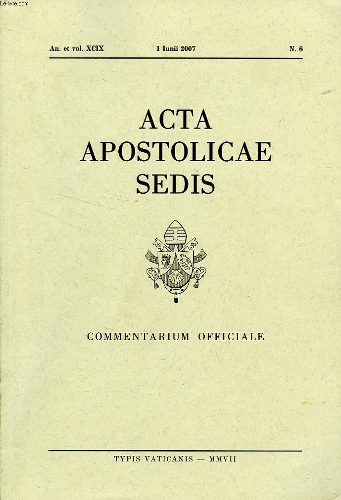 ACTA APOSTOLICAE SEDIS, AN. ET VOL. XCIX, N 6, IUNII 2006