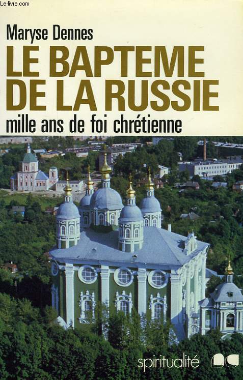 LE BAPTEME DE LA RUSSIE, MILLE ANS DE FOI CHRETIENNE