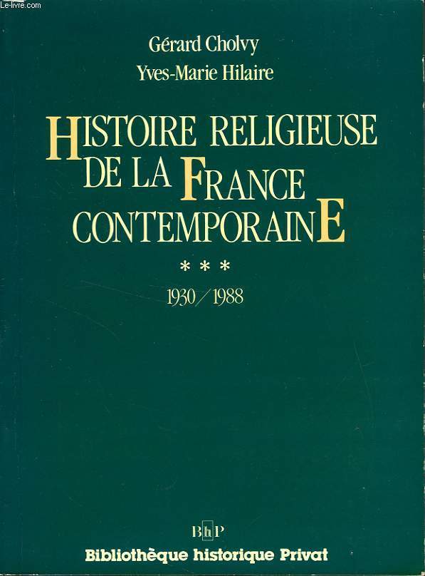 HISTOIRE RELIGIEUSE DE LA FRANCE CONTEMPORAINE, TOME III, 1930-1988