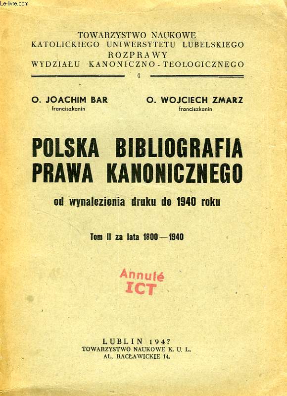 POLSKA BIBLIOGRAFIA PRAWA KANONICZNEGO, OD WYNALEZIENIA DRUKU DO 1940 ROKU, TOM II, ZA LATA 1800-1940