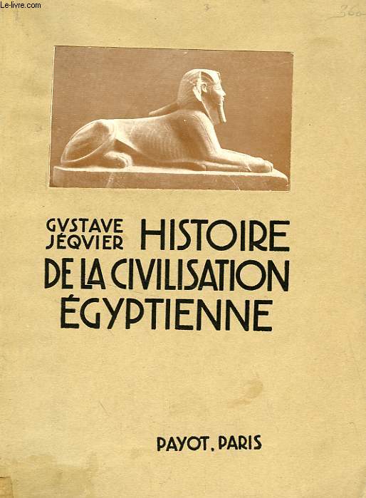 HISTOIRE DE LA CIVILISATION EGYPTIENNE, DES ORIGINES A LA CONQUETE D'ALEXANDRE