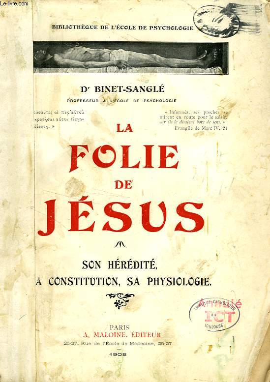 LA FOLIE DE JESUS, SON HEREDITE, SA CONSTITUTION, SA PHYSIOLOGIE