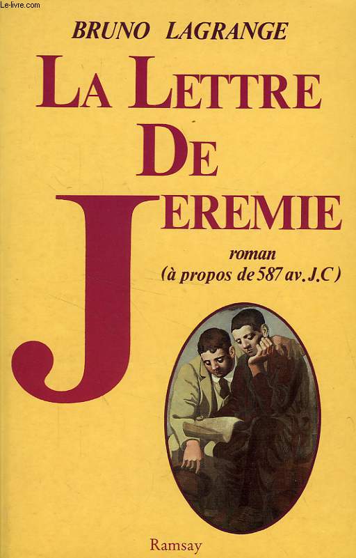 LA LETTRE DE JEREMIE, ROMAN (A PROPOS DE 587 AV. J.C.)