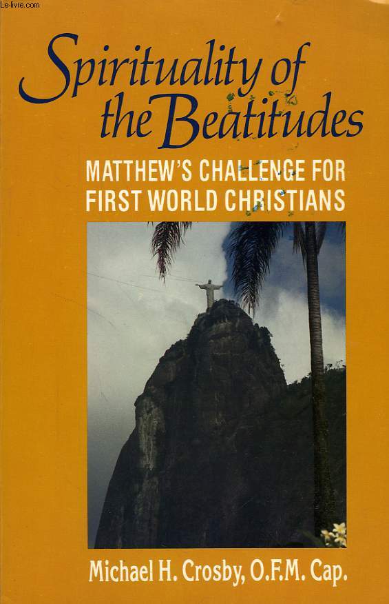 SPIRITUALITY OF THE BEATITUDES, MATTHEW'S CHALLENGE FOR FIRST WORLD CHRISTIANS