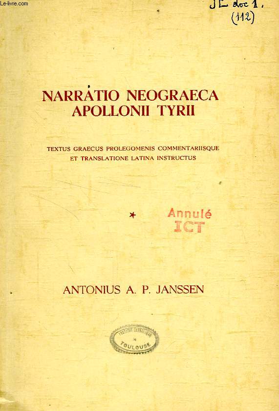 NARRATIO NEOGRAECA APOLLONI TYRII, TEXTUS GRAECUS PROLEGOMENIS COMMENTARIISQUE ET TRANSLATIONE LATINA INSTRUCTIS