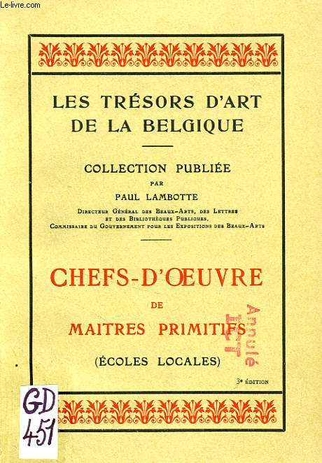 LES TRESORS D'ART DE LA BELGIQUE, CHEFS-D'OEUVRE DE MAITRES PRIMITIFS (ECOLES LOCALES)