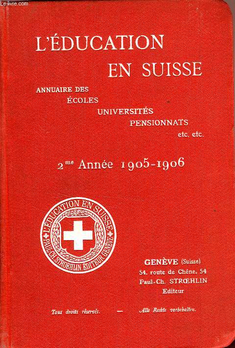 L'EDUCATION EN SUISSE, ANNUAIRE DES ECOLES, UNIVERSITES, PENSIONNATS, ETC., 2e ANNEE, 1905-1906