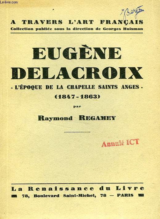 EUGENE DELACROIX, L'EPOQUE DE LA CHAPELLE DES SAINTS-ANGES (1847-1863)