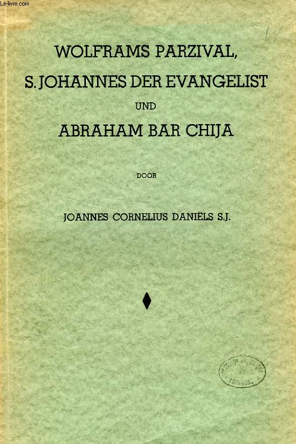 WOLFRAMS PARZIVAL, S. JOHANNES DER EVANGELIST UND ABRAHAM BAR CHIJA
