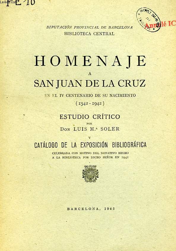 HOMENAJE A SAN JUAN DE LA CRUZ EN EL IV CENTENARIO DE SU NACIMIENTO (1542-1942), ESTUDIO CRITICO, Y CATALOGO DE LA EXPOSICION BIBLIOGRAFICA