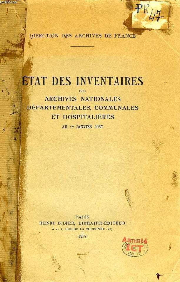 ETAT DES INVENTAIRES DES ARCHIVES NATIONALES, DEPARTEMENTALES, COMMUNALES ET HOSPITALIERES, AU 1er JAN. 1937