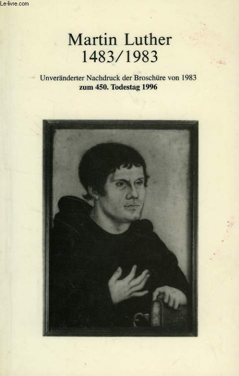 MARTIN LUTHER, 1483-1983