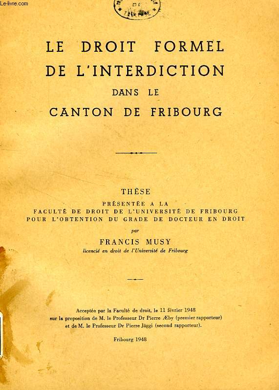LE DROIT FORMEL DE L'INTERDICTION DANS LE CANTON DE FRIBOURG (THESE)