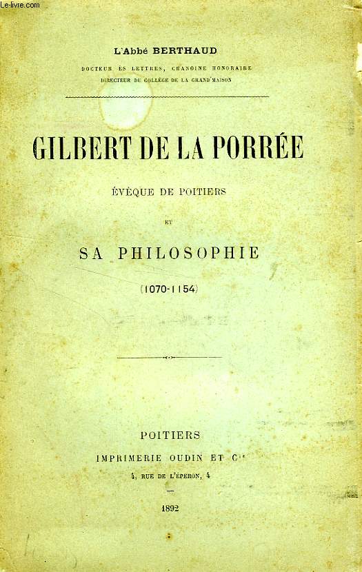 GILBERT DE LA PORREE, EVEQUE DE POITIERS ET SA PHILOSOPHIE (1070-1154)