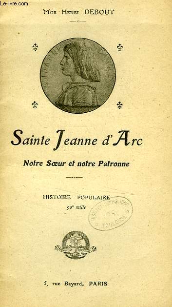 SAINTE JEANNE D'ARC, NOTRE SOEUR ET NOTRE PATRONNE