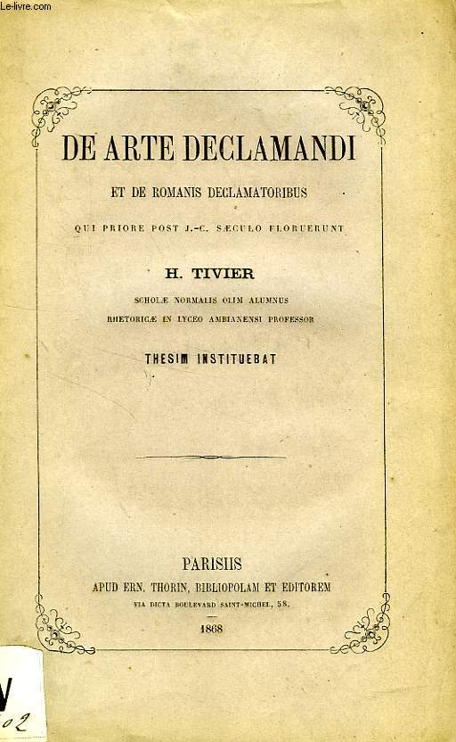 DE ARTE DECLAMANDI ET DE ROMANIS DECLAMATORIBUS QUI PRIORE POST J.-C. SAECULO FLORUERUNT (THESIS)