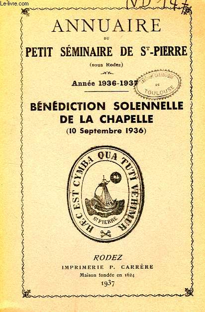 ANNUAIRE DU PETIT SEMINAIRE DE SAINT-PIERRE (SOUS RODEZ), ANNEE 1936-1937, BENEDICTION SOLENNELLE DE LA CHAPELLE (10 SEPT. 1936)