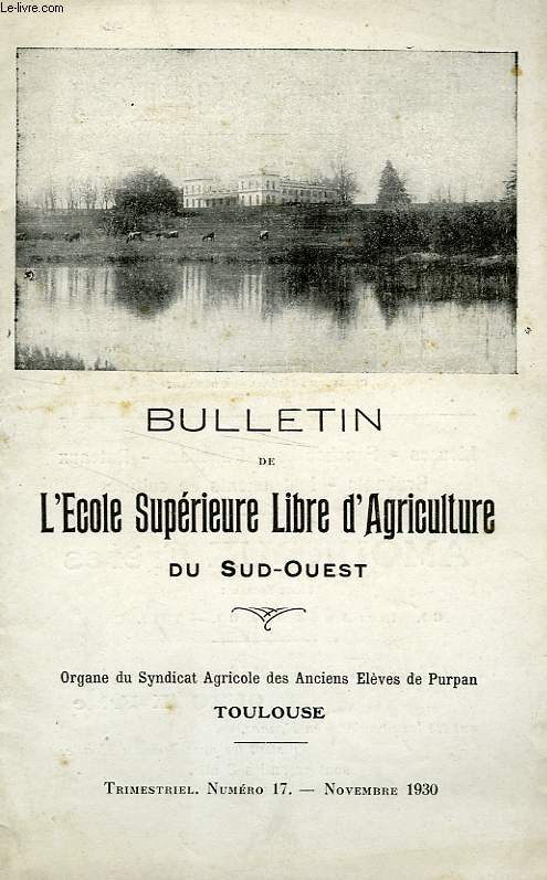 BULLETIN DE L'ECOLE SUPERIEURE LIBRE D'AGRICULTURE DU SUD-OUEST, DOMAINE DE PURPAN, TOULOUSE, N 17, NOV. 1930