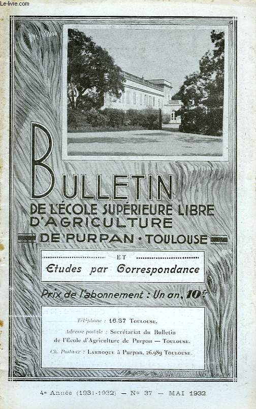 BULLETIN DE L'ECOLE SUPERIEURE LIBRE D'AGRICULTURE DU SUD-OUEST, DOMAINE DE PURPAN, TOULOUSE, N 37, MAI 1932