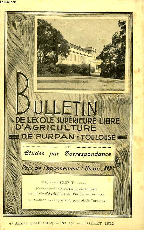 BULLETIN DE L'ECOLE SUPERIEURE LIBRE D'AGRICULTURE DU SUD-OUEST, DOMAINE DE PURPAN, TOULOUSE, N 39, JUILLET 1932