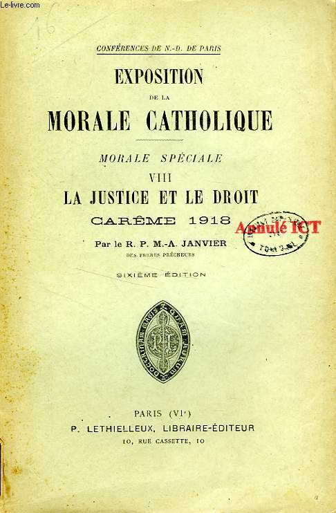 EXPOSITION DE LA MORALE CATHOLIQUE, MORALE SPECIALE, TOME VIII, LA JUSTICE ET LE DROIT