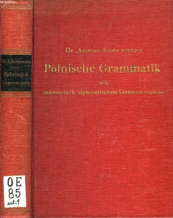 POLNISCHE GRAMMATIK IN SYSTEMATISCHER DARSTELLUNG / GRAMMATISCH-ALPHABETISCHES VERZEICHNIS DER POLNISCHEN VERBA (1 VOLUME)