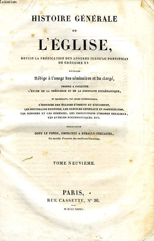 HISTOIRE GENERALE DE L'EGLISE, DEPUIS LA PREDICATION DES APOTRES JUSQU'AU PONTIFICAT DE GREGOIRE XV, TOME IX