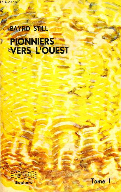 PIONNIERS VERS L'OUEST, TOME I