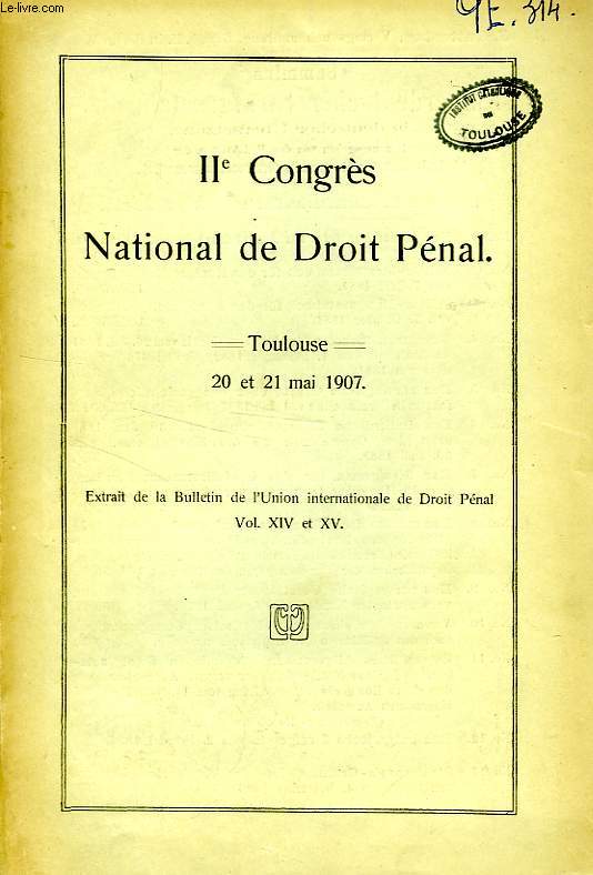 IIe CONGRES NATIONAL DE DROIT PENAL, TOULOUSE, 20-21 MAI 1907