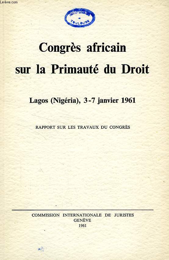 CONGRES AFRICAIN SUR LA PRIMAUTE DU DROIT, LAGOS (NIGERIA), 3-7 JAN. 1961