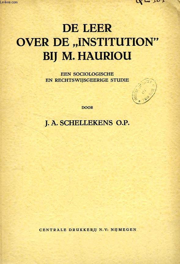 DE LEER OVER DE 'INSTITUTION' BIJ M. HAURIOU, EEN SOCIOLOGISCHE EN RECHTSWIJSGEERIGE STUDIE