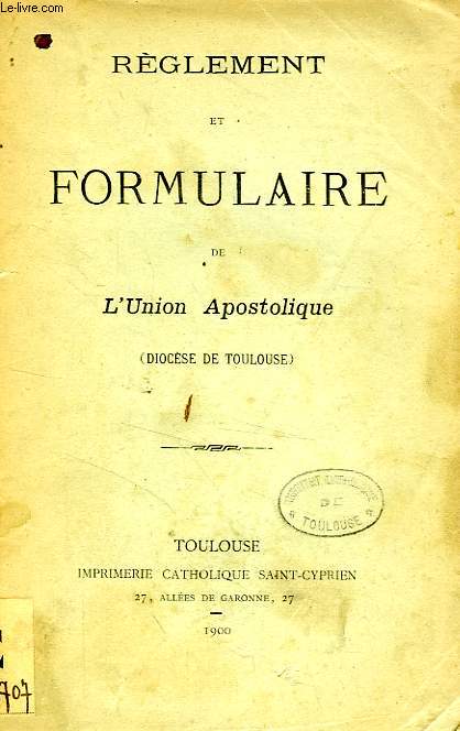 REGLEMENT ET FORMULAIRE DE L'UNION APOSTOLIQUE (DIOCESE DE TOULOUSE)