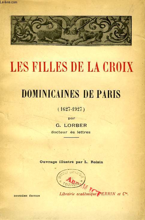 LES FILLES DE LA CROIX, DOMINICAINES DE PARIS (1627-1927)
