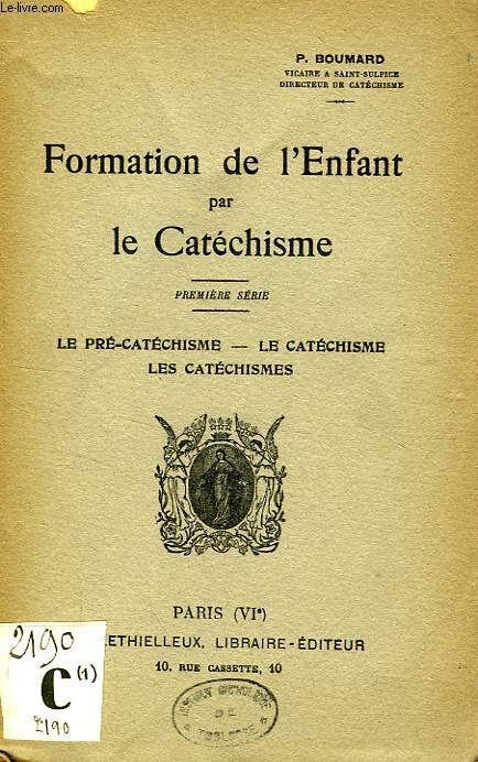 FORMATION DE L'ENFANT PAR LE CATECHISME, 2 TOMES