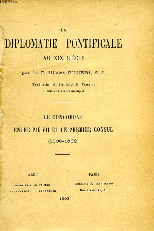 LA DIPLOMATIE PONTIFICALE AU XIXe SIECLE, LE CONCORDAT ENTRE PIE VII ET LE PREMIER CONSUL (1800-1802)