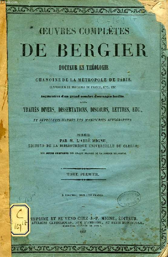 OEUVRES COMPLETS DE BERGIER, DOCTEUR EN THEOLOGIE, CHANOINE DE LA METROPOLE DE PARIS, TOME I